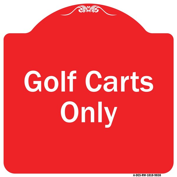 Designer Series Golf Carts Only, Red & White Heavy-Gauge Aluminum Sign, 18" x 18", RW-1818-9838